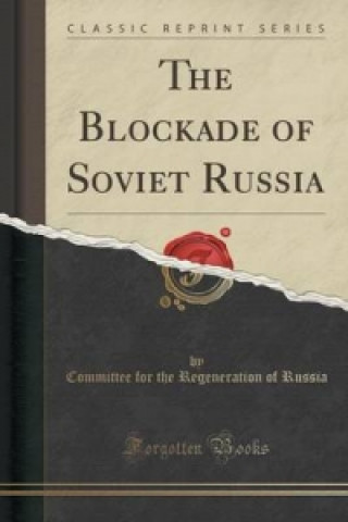 Kniha Blockade of Soviet Russia (Classic Reprint) Committee for the Regeneration O Russia