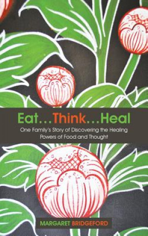Книга Eat...Think...Heal Margaret Bridgeford