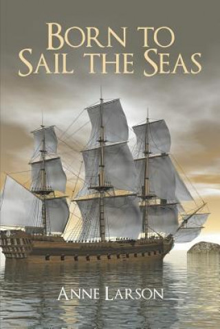 Knjiga Born to Sail the Seas Larson