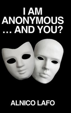 Libro I am Anonymous ... and You? Alnico Lafo