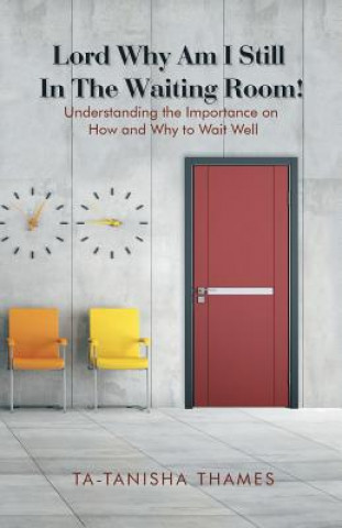 Книга Lord, Why Am I Still in the Waiting Room? Ta-Tanisha Thames