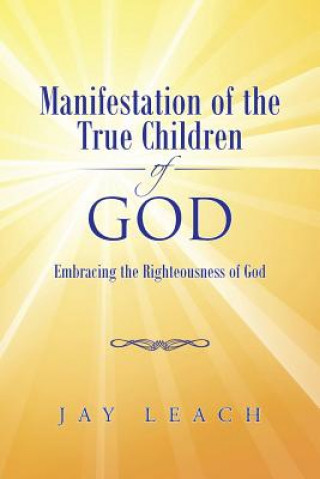 Kniha Manifestation of the True Children of God Jay Leach