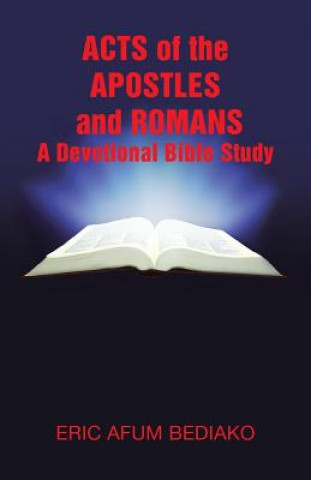 Kniha Acts of The Apostles and Romans-A Devotional Bible Study Eric Afum Bediako