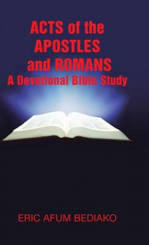 Kniha Acts of The Apostles and Romans-A Devotional Bible Study Eric Afum Bediako