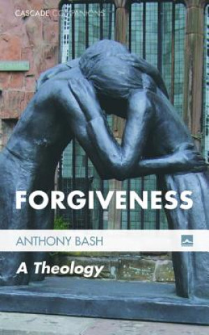 Buch Forgiveness Chaplain and Honorary Research Fellow Anthony (University of Durham) Bash