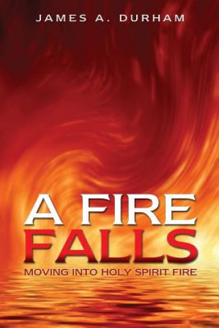Kniha Fire Falls James a Durham