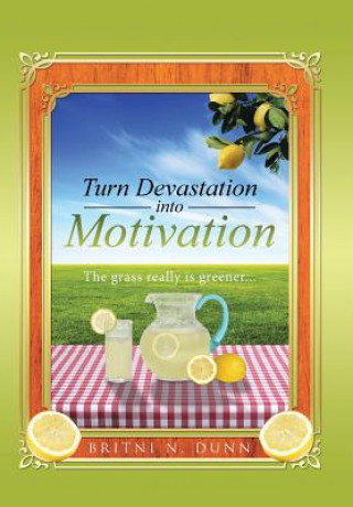 Könyv Turn Devastation into Motivation Britni N Dunn