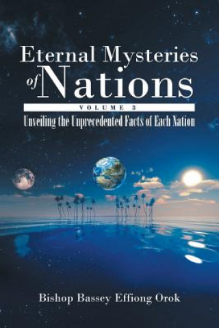 Książka Eternal Mysteries of Nations Volume 3 Bishop Bassey Effiong Orok