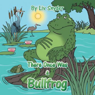 Kniha There Once Was a Bullfrog LIV Snyder