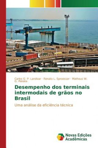 Książka Desempenho dos terminais intermodais de graos no Brasil Pereira Matheus W G