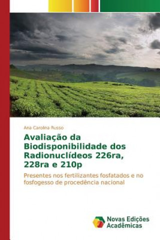 Könyv Avaliacao da Biodisponibilidade dos Radionuclideos 226ra, 228ra e 210p Russo Ana Carolina