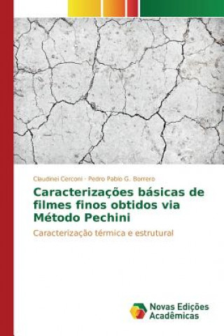 Kniha Caracterizacoes basicas de filmes finos obtidos via Metodo Pechini G Borrero Pedro Pablo