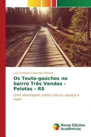 Kniha Os Teuto-gauchos no bairro Tres Vendas - Pelotas - RS Guimaraes Rohnelt Luiz Fernando