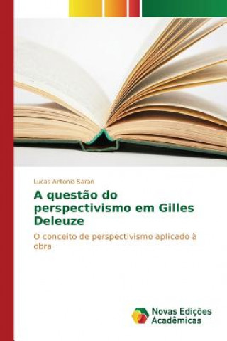 Книга questao do perspectivismo em Gilles Deleuze Saran Lucas Antonio