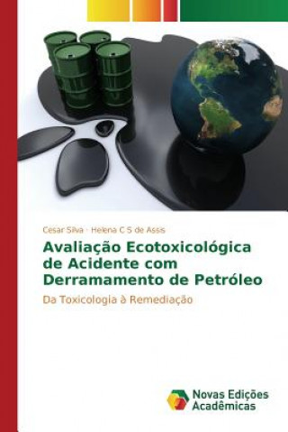 Książka Avaliacao ecotoxicologica de acidente com derramamento de petroleo C S De Assis Helena