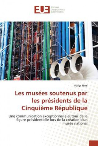 Kniha Les Musees Soutenus Par Les Presidents de la Cinquieme Republique Finel Mailys