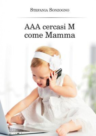 Könyv AAA Cercasi M Come Mamma Stefania Sonzogno