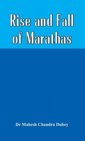 Carte Rise and Fall of Marathas Dr Mahesh Chandra Dubey