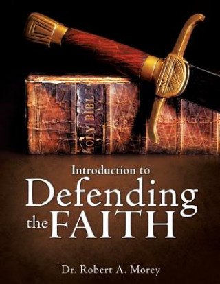Könyv Introduction To Defending The Faith Dr Robert a Morey