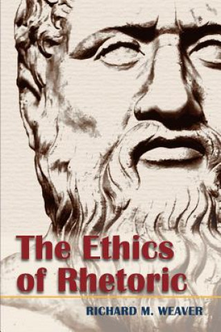 Knjiga Ethics of Rhetoric Richard M Weaver