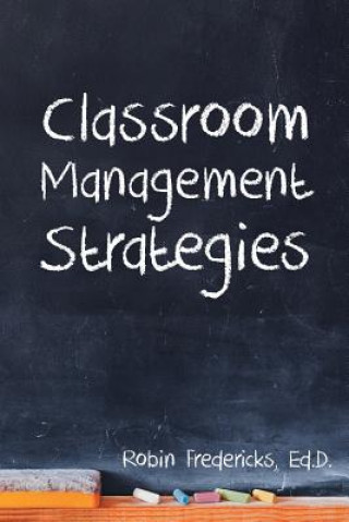 Kniha Classroom Management Strategies Ed D Robin Fredericks