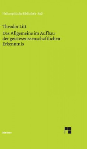 Knjiga Das Allgemeine im Aufbau der geisteswissenschaftlichen Erkenntnis Theodor Litt