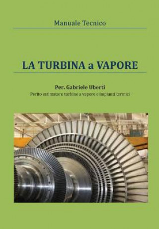 Knjiga Manuale tecnico - La turbina a vapore Gabriele Uberti