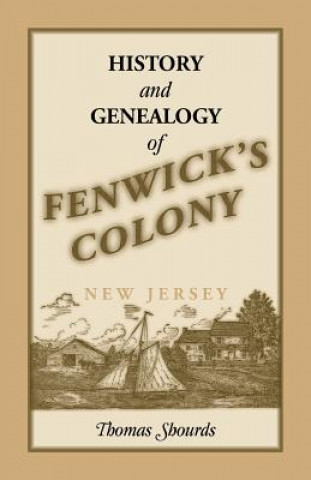 Livre History and Genealogy of Fenwick's Colony, New Jersey Thomas Shourds