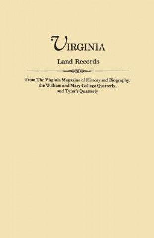 Kniha Virginia Land Records, from The Virginia Magazine of History and Biography, the William and Mary College Quarterly, and Tyler's Quarterly Virginia