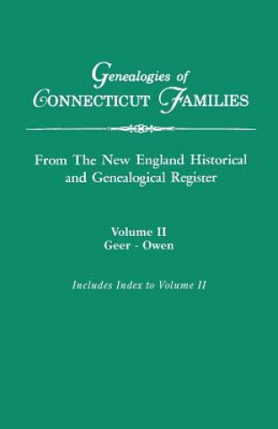 Книга Genealogies of Connecticut Families, from The New England Historical and Genealogical Register. In Three Volumes. Volume II New England Hist and Gen Register