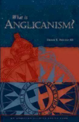 Kniha What Is Anglicanism? U. Holmes