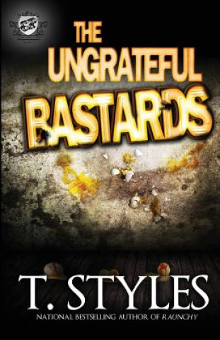Könyv Ungrateful Bastards (The Cartel Publications Presents) T Styles