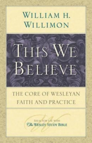 Buch This We Believe William H. Willimon