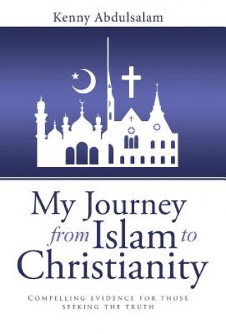 Carte My Journey from Islam to Christianity Kenny Abdulsalam