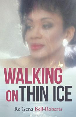 Kniha Walking on Thin Ice Re'gena Bell-Roberts