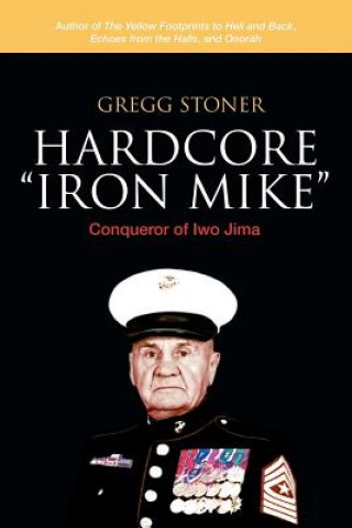Kniha Hardcore Iron Mike Gregg Stoner