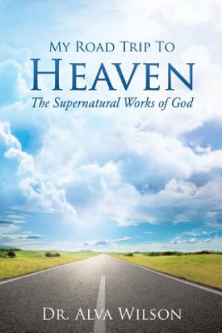 Knjiga My Road Trip To Heaven Dr Alva Wilson