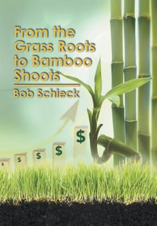 Książka From the Grass Roots to Bamboo Shoots Bob Schieck