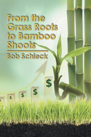 Carte From the Grass Roots to Bamboo Shoots Bob Schieck