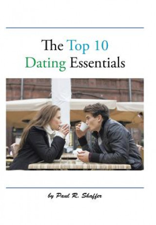 Kniha Top 10 Dating Essentials Paul R Shaffer