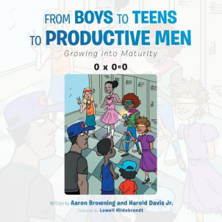 Könyv From Boys to Teens to Productive Men Aaron Browning