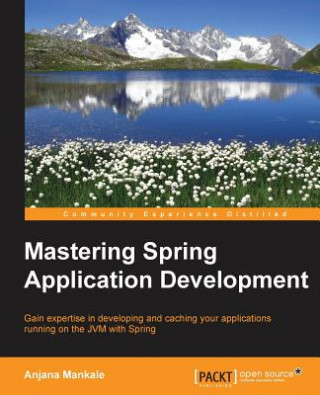 Könyv Mastering Spring Application Development Anjana Mankale