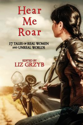 Livre Hear Me Roar Liz Grzyb