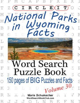 Könyv Circle It, National Parks in Wyoming Facts, Word Search, Puzzle Book Maria Schumacher