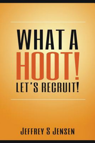 Kniha What A Hoot! Let's Recruit! Jeffrey S Jensen