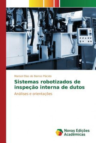 Kniha Sistemas robotizados de inspecao interna de dutos Elias De Barros Placido Marisol
