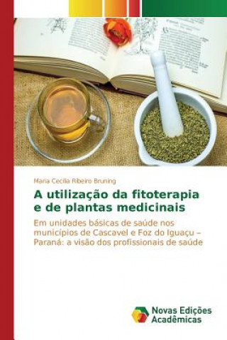Carte utilizacao da fitoterapia e de plantas medicinais Ribeiro Bruning Maria Cecilia