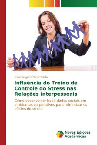 Książka Influencia do treino de controle do stress nas relacoes interpessoais Sadir Prieto Maria Angelica