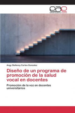 Книга Diseno de un programa de promocion de la salud vocal en docentes Cortes Gonzalez Angy