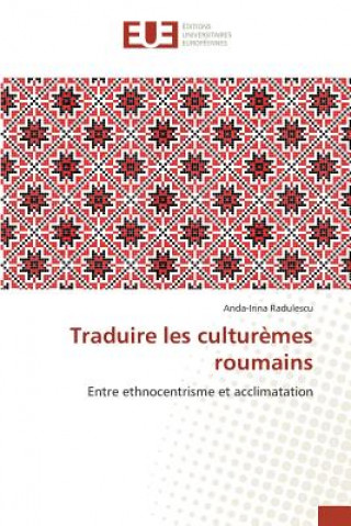 Carte Traduire Les Culturemes Roumains Radulescu Anda-Irina